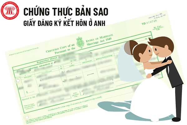 Tôi muốn chứng thực bản sao giấy đăng ký kết hôn ở Anh của tôi với chồng người nước ngoài thì cần phải làm gì? Mức chi phí là bao nhiêu?