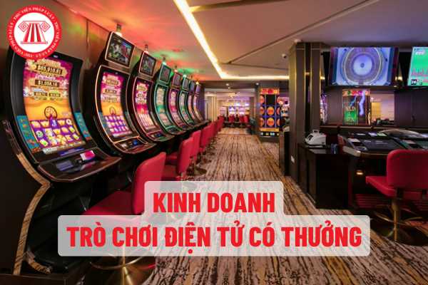 Làm sao để có thể được kinh doanh trò chơi điện tử có thưởng? Các thủ tục cần thiết nào để được cấp Giấy chứng nhận đủ điều kiện kinh doanh trò chơi có thưởng?