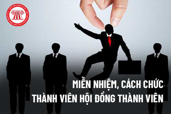 Miễn nhiệm, cách chức thành viên Hội đồng thành viên trong Doanh nghiệp nhà nước