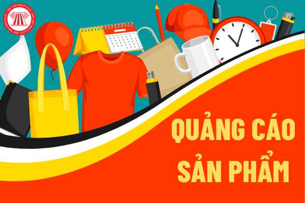 Tiêu chuẩn điều kiện quảng cáo sản phẩm﻿