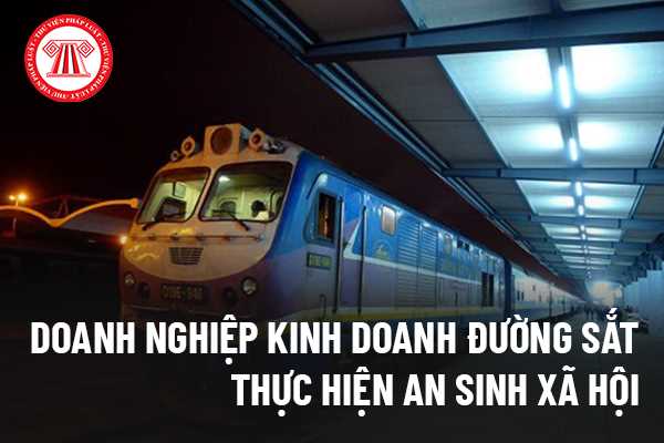 Doanh nghiệp kinh doanh đường sắt với các hình thức nào?