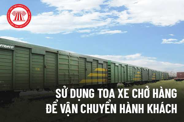  Sử dụng toa xe chở hàng trên đường sắt để vận chuyển hành khách