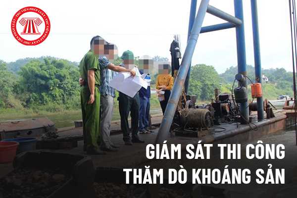  Giám sát thi công đề án thăm dò khoáng sản