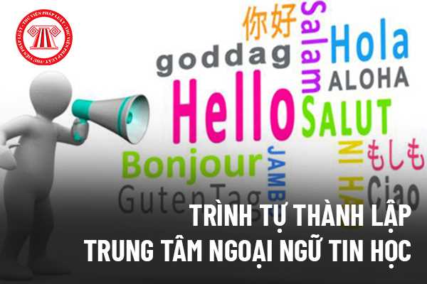 Trình tự thành lập trung tâm ngoại ngữ tin học