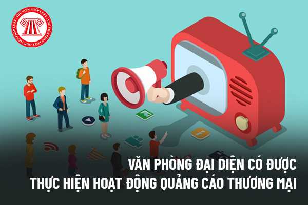 Văn phòng đại diện của thương nhân nước ngoài hoạt động tại Việt Nam có