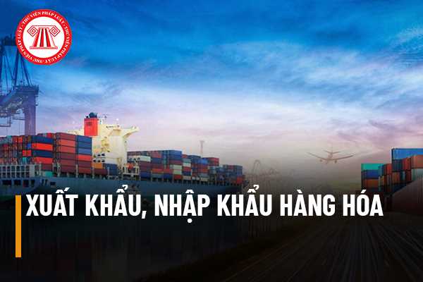 Xuất khẩu hàng hóa là gì và có tác động gì đến nền kinh tế Việt Nam?
