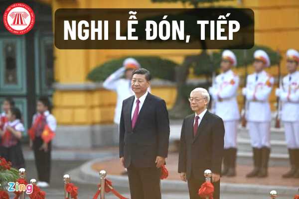 Nghi lễ đón, tiếp Phó Nguyên thủ quốc gia thăm chính thức được tiến hành như thế nào theo quy định mới nhất?