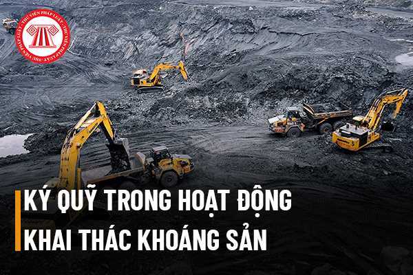 Tiền ký quỹ trong hoạt động khai thác khoáng sản được tính như thế nào?