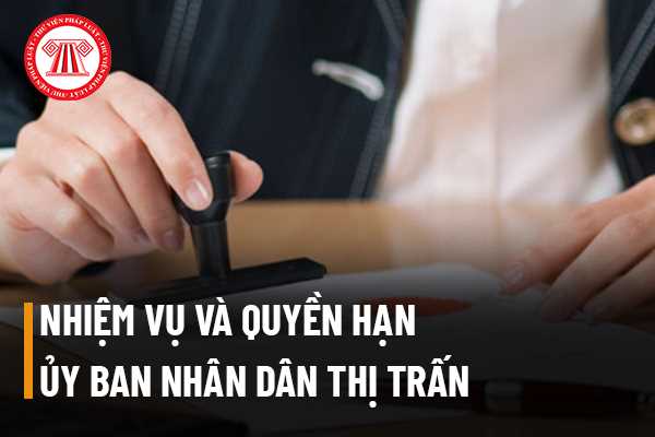 Nhiệm vụ, quyền hạn của Ủy ban nhân dân thị trấn 