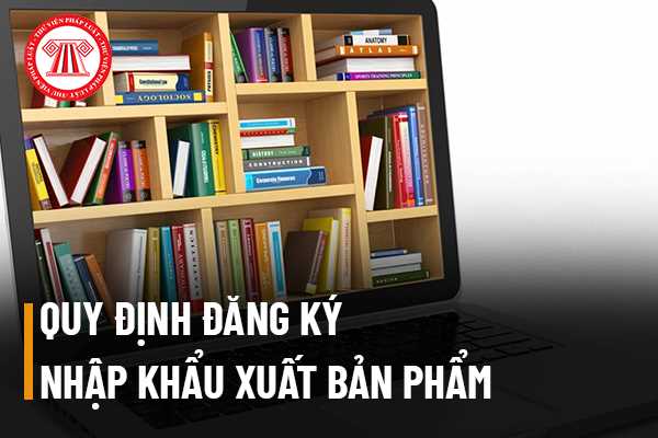 Đăng ký nhập khẩu xuất bản phẩm để kinh doanh