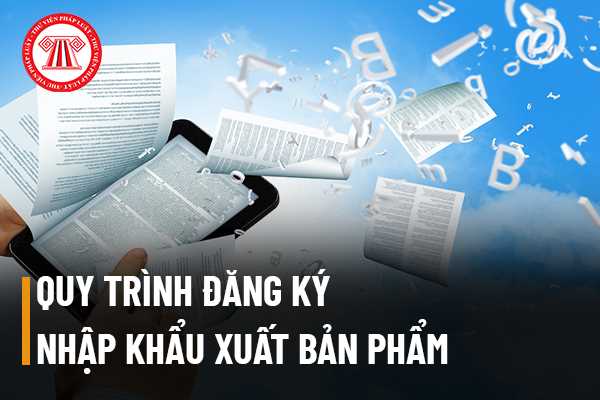 Đăng ký nhập khẩu xuất bản phẩm để kinh doanh