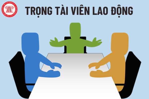 Làm sao để có thể trở thành trọng tài viên lao động? Khi đã trở thành trọng tài viên lao động rồi thì sẽ được hưởng các chế độ nào?