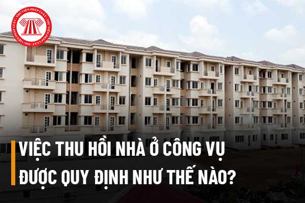 Thu hồi nhà ở công vụ 