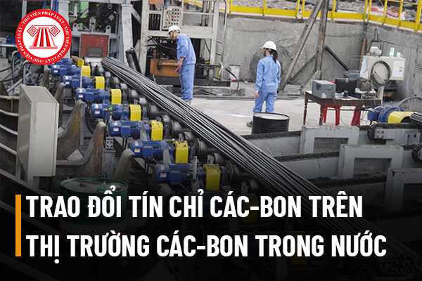 Trao đổi tín chỉ các-bon trên thị trường các-bon trong nước được quy định như thế nào?