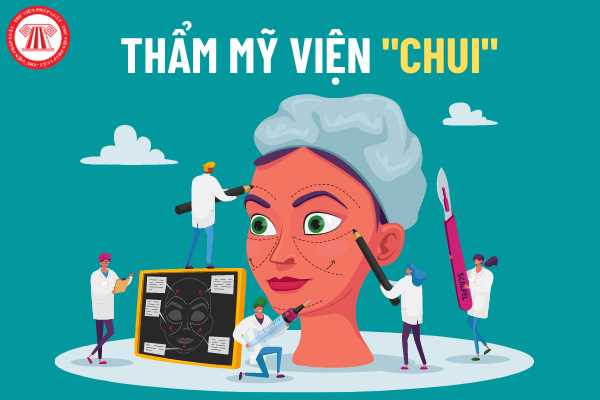 Chế tài xử lý đối với thẩm mỹ viện 'chui' vẫn ngang nhiên hoạt động là gì? Thẩm mỹ viện 'chui' làm chết người sẽ bị phạt bao nhiêu năm tù?