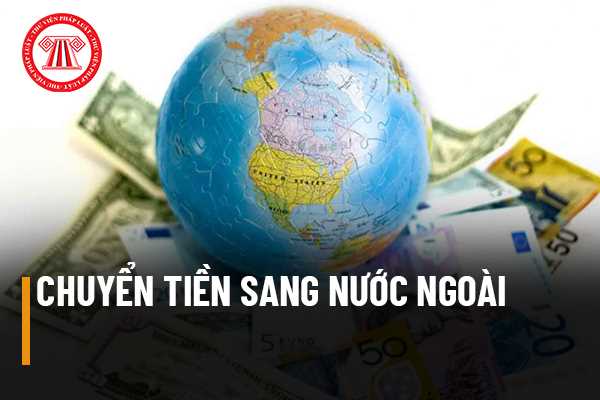 Chuyển tiền một chiều từ Việt Nam sang nước ngoài