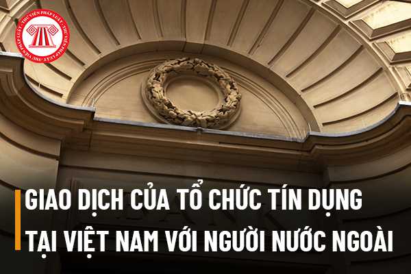 Giao dịch của các tổ chức tín dụng tại Việt Nam với người nước ngoài có phải là giao dịch được thống kê để lập cán cân thanh toán không?