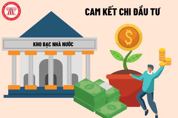 Bản chất việc cam kết chi đầu tư qua Kho bạc Nhà nước