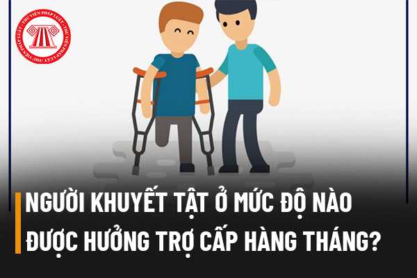 Mức trợ cấp xã hội hàng tháng đối với người khuyết tật