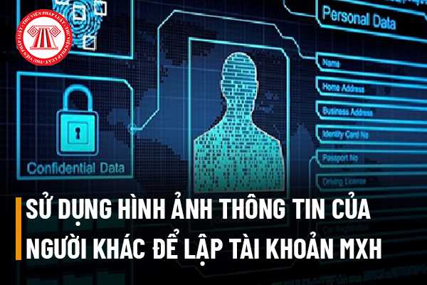 Sử dụng hình ảnh thông tin của người khác để lập tài khoản mạng xã ...