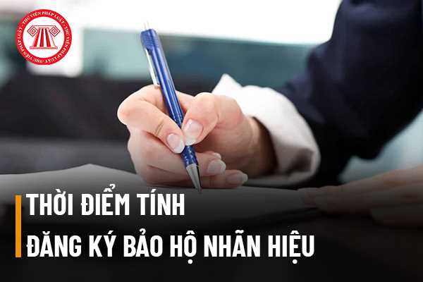 Thời điểm tính đăng ký bảo hộ nhãn hiệu