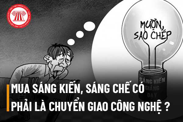 Mua sáng kiến, sáng chế có phải là chuyển giao công nghệ?