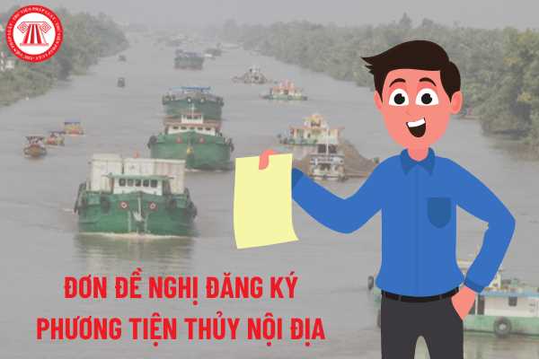 Mẫu đơn đề nghị đăng ký phương tiện thủy nội địa