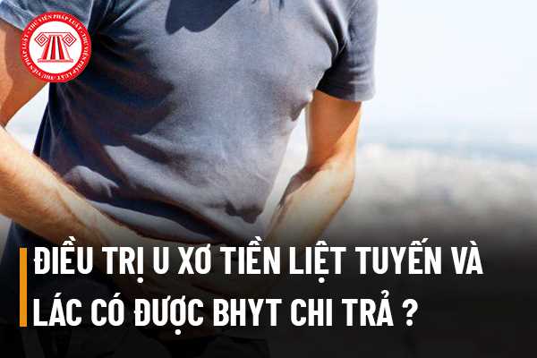 Điều trị u xơ tiền liệt tuyến và lác có được bảo hiểm y tế chi trả hay không? 