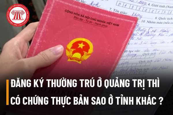 Đăng ký thường trú ở Quảng Trị thì có được photo sổ hộ khẩu đem đi chứng thực bản sao ở tỉnh khác không?