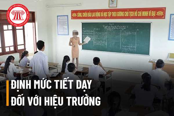 Định mức tiết dạy đối với Hiệu trưởng, Phó hiệu trưởng trường phổ thông