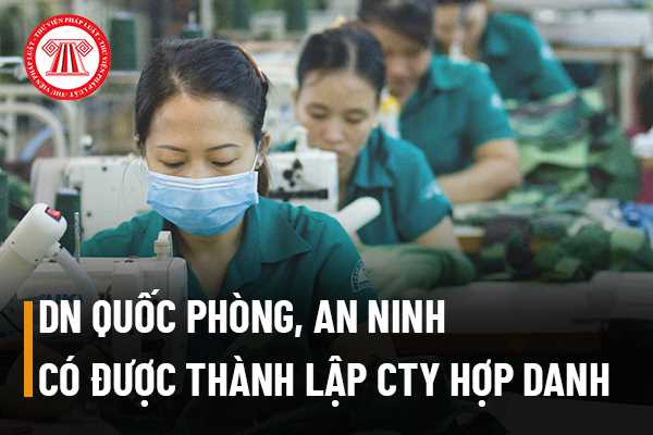 Doanh nghiệp quốc phòng, an ninh có được là công ty hợp danh không?