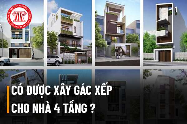 Có được xây gác xếp cho nhà 4 tầng không?