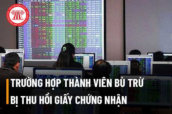 Thu hồi Giấy chứng nhận thành viên bù trừ