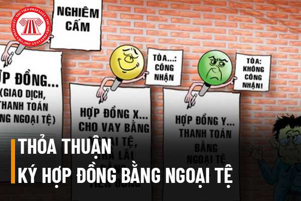 Thỏa thuận ký hợp đồng bằng ngoại tệ 