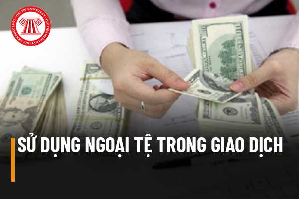 Sử dụng ngoại tệ trong giao dịch 