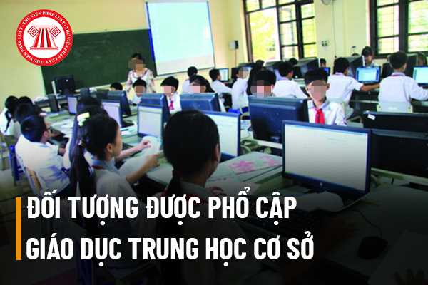 Đối tượng được phổ cập giáo dục trung cơ sở