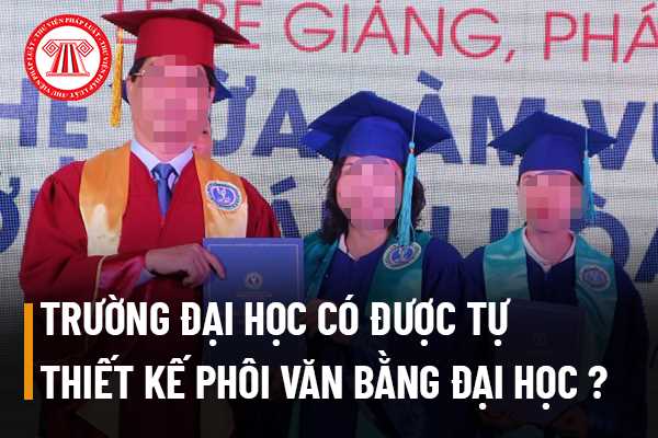 Trường đại học được phép tự thiết kế phôi văn bằng đại học cho trường mình không?