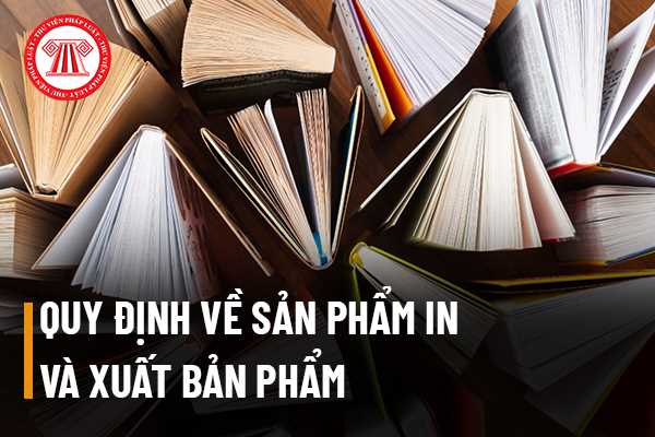 Sản phẩm in và xuất bản phẩm