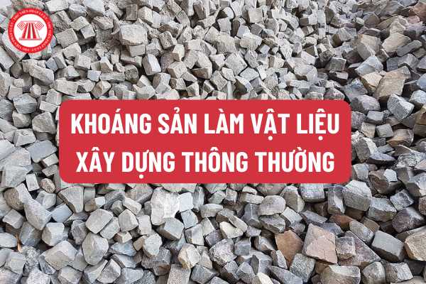 Khoáng sản làm vật liệu xây dựng thông thường là gì?