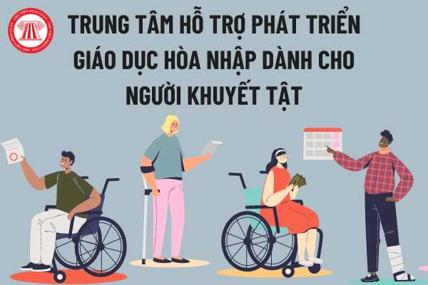 Trung tâm hỗ trợ phát triển giáo dục hòa nhập dành cho người khuyết tật