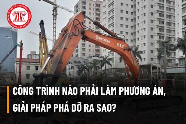 Công trình nào phải làm phương án tháo dỡ?