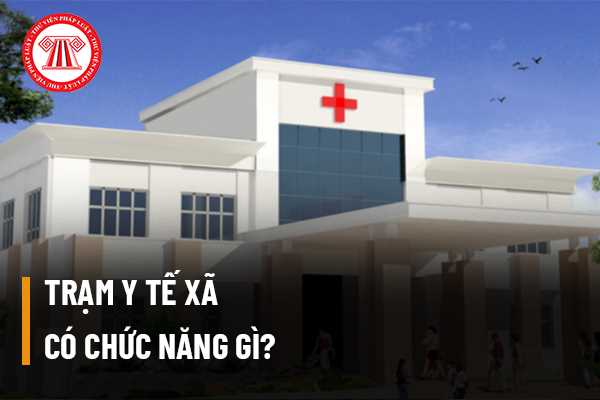 Chức năng của Trạm y tế xã