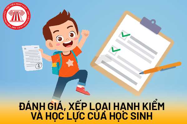 Đánh giá, xếp loại hạnh kiểm và học lực của học sinh theo căn cứ ...