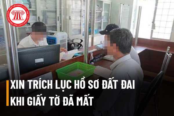 Giấy tờ đã mất xin cấp trích lục hồ sơ đất đai của mảnh đất do ông bà để lại từ năm 1990 có được không?