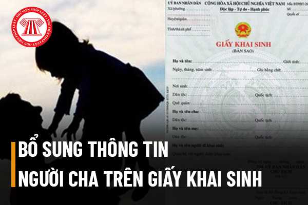 Bổ sung thông tin người cha trên Giấy khai sinh do đại sứ quán Việt Nam cấp 