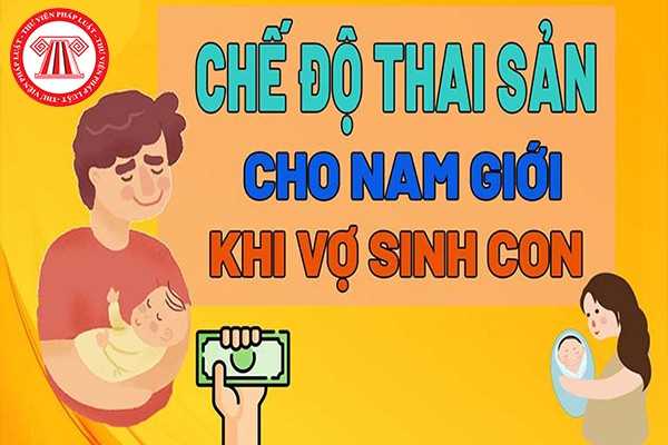 Chế độ thai sản nam giới khi vợ sinh con