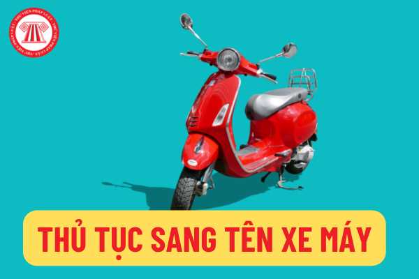 Thủ tục sang tên xe máy