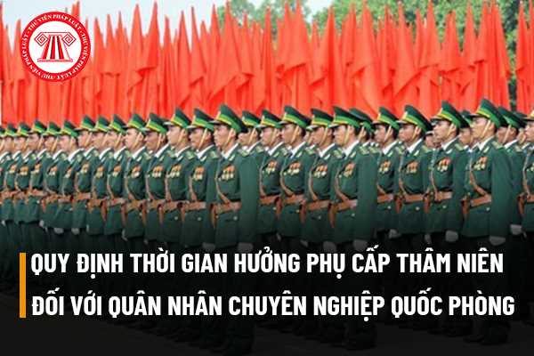 phụ cấp thâm niên đối với quân nhân chuyên nghiệp quốc phòng