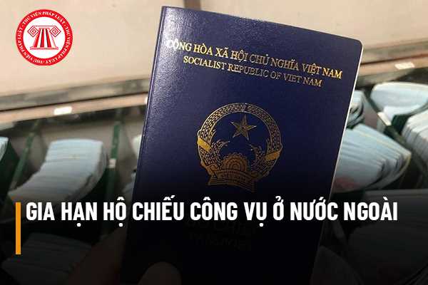 Gia hạn hộ chiếu công vụ ở nước ngoài