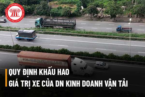 Khấu hao giá trị xe của doanh nghiệp kinh doanh vận tải được quy  định như  thế nào? (Hình từ Internet)